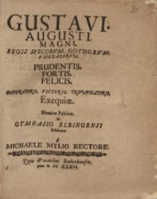Gustavi Augusti Magni, regis svecorum gothorum vandalorum...