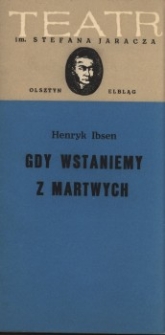 Gdy wstaniemy z martwych – program teatralny