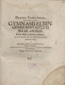 Oratio panegyrica, ipsis Encaenis Gymnasii Elbingensis restaurati secularibus...