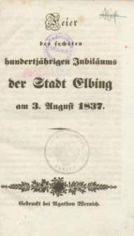 Feier des sechsten hundertjährigen Jubiläums der Stadt Elbing am 3. August 1837