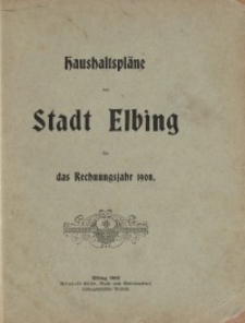 Haushaltspläne der Stadt Elbing : 1908