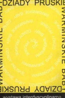 Warmińskie Baby i Dziady Pruskie: wystawa interdyscyplinarna - zaproszenie