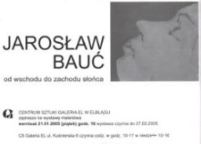 Jarosław Bauć: od wschodu do zachodu słońca – zaproszenie na wystawę