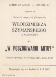 Włodzimierz Szymański: „W poszukiwaniu mitu” – zaproszenie na wystawę