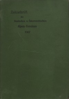 Zeitschrift des Deutschen und Österreichischen Alpenvereins, Jahrgang 1907, Bd.XXXVIII