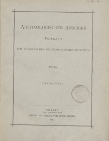 Archäologischer Anzeiger : Beiblatt zum Jahrbuch des Archäologischen Instituts, 1904, H. 1