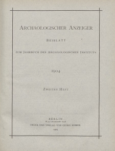 Archäologischer Anzeiger : Beiblatt zum Jahrbuch des Archäologischen Instituts, 1904, H. 2