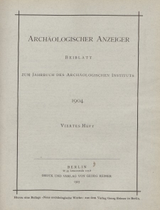 Archäologischer Anzeiger : Beiblatt zum Jahrbuch des Archäologischen Instituts, 1904, H. 4