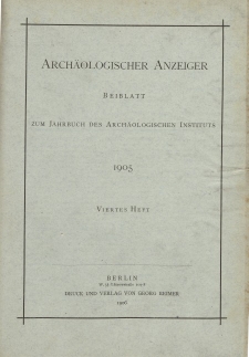 Archäologischer Anzeiger : Beiblatt zum Jahrbuch des Archäologischen Instituts, 1905, H. 4