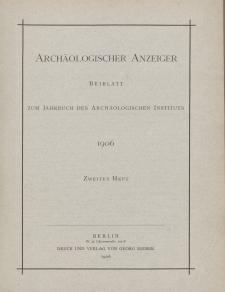 Archäologischer Anzeiger : Beiblatt zum Jahrbuch des Archäologischen Instituts, 1906, H. 2