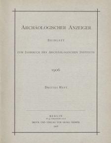 Archäologischer Anzeiger : Beiblatt zum Jahrbuch des Archäologischen Instituts, 1906, H. 3