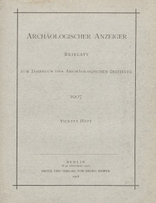 Archäologischer Anzeiger : Beiblatt zum Jahrbuch des Archäologischen Instituts, 1907, H. 4