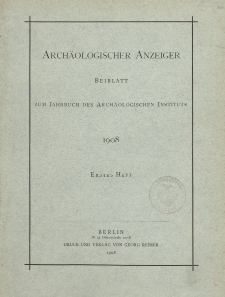 Archäologischer Anzeiger : Beiblatt zum Jahrbuch des Archäologischen Instituts, 1908, H. 1