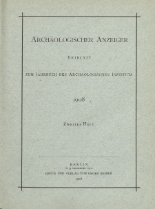 Archäologischer Anzeiger : Beiblatt zum Jahrbuch des Archäologischen Instituts, 1908, H. 2