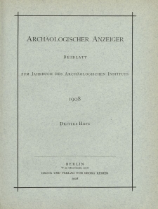 Archäologischer Anzeiger : Beiblatt zum Jahrbuch des Archäologischen Instituts, 1908, H. 3