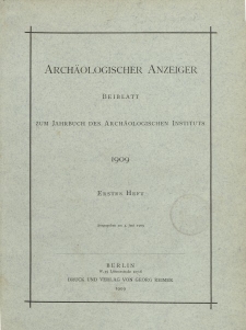 Archäologischer Anzeiger : Beiblatt zum Jahrbuch des Archäologischen Instituts, 1909, H. 1