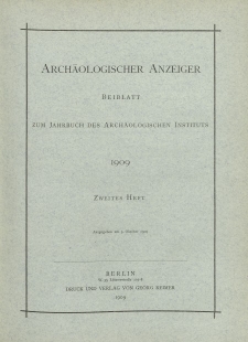 Archäologischer Anzeiger : Beiblatt zum Jahrbuch des Archäologischen Instituts, 1909, H. 2