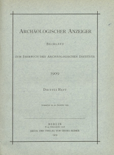 Archäologischer Anzeiger : Beiblatt zum Jahrbuch des Archäologischen Instituts, 1909, H. 3