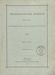 Archäologischer Anzeiger : Beiblatt zum Jahrbuch des Archäologischen Instituts, 1910, H. 1