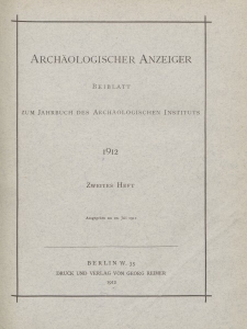 Archäologischer Anzeiger : Beiblatt zum Jahrbuch des Archäologischen Instituts, 1912, H. 2
