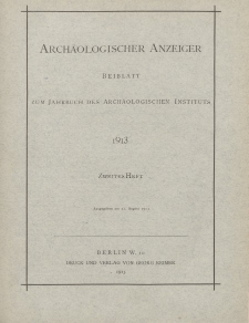 Archäologischer Anzeiger : Beiblatt zum Jahrbuch des Archäologischen Instituts, 1913, H. 2