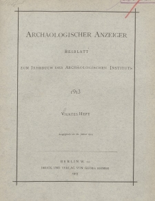 Archäologischer Anzeiger : Beiblatt zum Jahrbuch des Archäologischen Instituts, 1913, H. 4
