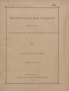 Archäologischer Anzeiger : Beiblatt zum Jahrbuch des Archäologischen Instituts, 1917, H. 3-4