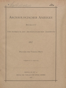 Archäologischer Anzeiger : Beiblatt zum Jahrbuch des Archäologischen Instituts, 1917, H. 3-4