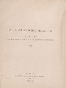Archäologischer Anzeiger : Beiblatt zum Jahrbuch des Archäologischen Instituts, 1918, H. 1-2
