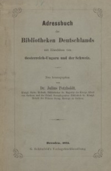 Adressbuch der Bibliotheken Deutschlands mit Einschluss von Oesterreich-Ungarn und der Schweiz