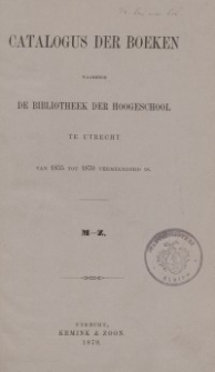 Catalogus der Boeken waarmede de Bibliotheek der Hoogelschool te Utrecht van 1855 tot 1870 vermeerderd is. Bd. 2
