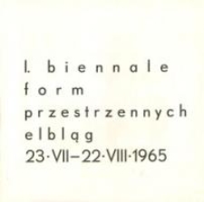 I Biennale Form Przestrzennych : Elbląg, 23.07.-22.08.1965 - katalog