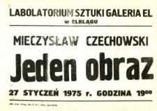 Mieczysław Czechowski - Wystawa "Jeden Obraz" w Laboratorium Sztuki Galeria El w Elblągu - afisz