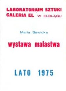 Maria Sawicka - Wystawa Malarstwa w Laboratorium Sztuki Galeria El w Elblągu - afisz