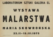 Maria Skowrońska - Wystawa Malarstwa w Laboratorium Sztuki Galeria El w Elblągu - afisz