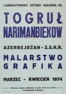 Malarstwo i Grafika Togruła Narimanbiekowa; Wystawa w Laboratorium Sztuki Galeria El w Elblągu - afisz