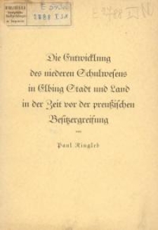 Die Entwicklung des niederen Schulwesens in Elbing Stadt und Land in der Zeit vor der preussischen Besitzergreifung