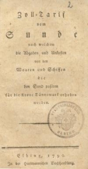 Zoll- Tarif vom Sunde nach welchem die Abgaben und Unkosten von den Waaren und Schiffen die Sund ...
