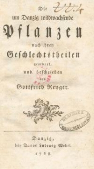 Die um Danzig wildwachsende Pflanzen nach ihren Geschlechtstheilen geordnet, und beschrieben