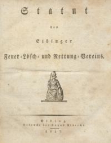 Statut des Elbinger Feuer=Lösch=und Rettung=Vereins