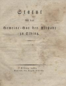 Statut für das Gemeine=Gut der Altstadt zu Elbing