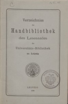 Verzeichnis der Handbibliothek des Lesesaales der Universitäts-Bibliothek zu Leipzig