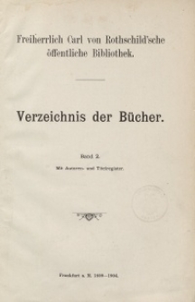 Freiherrlich Carl von Rothschild'sche &ouml;ffentliche Bibliothek. Verzeichnis der B&uuml;cher. Bd. 2.