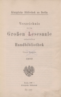 Königliche Bibliothek zu Berlin. Verzeichnis der im Großen Lesesaale aufgestellten Handbibliothek