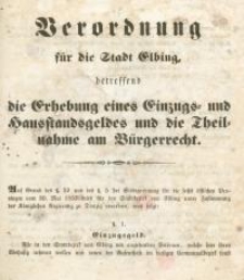 Verordnung für die Stadt Elbing betreffend die Erhebung eines Einzugs=und Hausstandsgeldes und die Theil=nahme am Bürgerrecht
