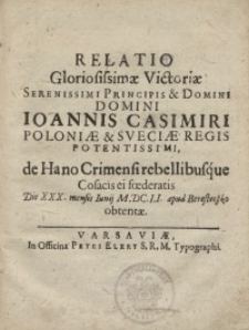 Relatio gloriosissimae victoriae Serenissimi Principis et Domini, Domini Joannis Casimiri Poloniae et Sveciae Regis...