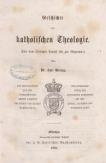 Geschichte der katholischen Theologie. Seit dem Trienter Concil bis zur Gegenwart. Bd. 6