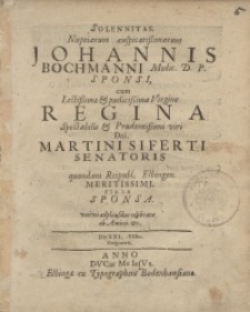 Solennitas nupitarum auspicatissimarum Johannis Bochmanni...