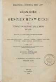 Wegweiser durch die Geschichtswerke des europäischen Mittelalters bis 1500. Bd. 2