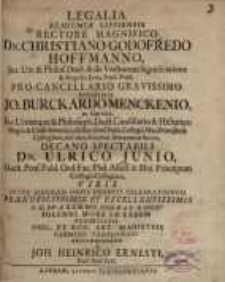 Legalia Academiæ Lipsiensis rectore magnifico Dn. Christiano Godofredo Hoffmanno…